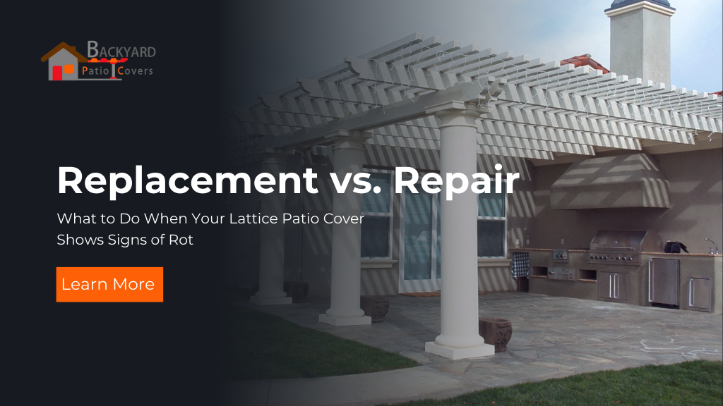Replacement vs. Repair: What to Do When Your Lattice Patio Cover Shows Signs of Rot