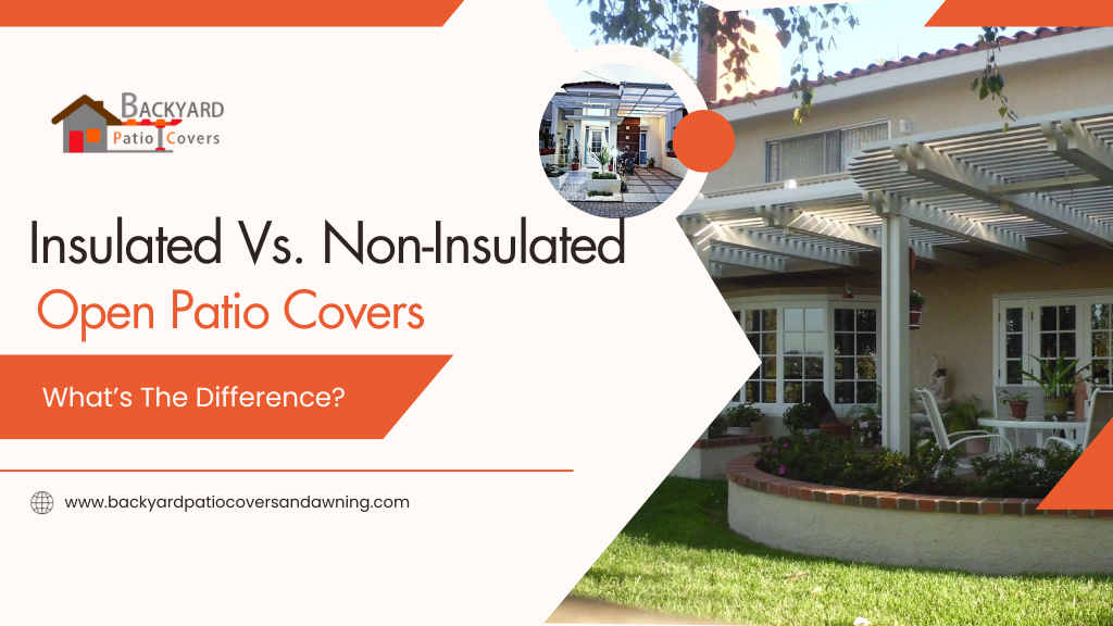 Insulated Vs. Non-Insulated Open Patio Covers: What’s The Difference?