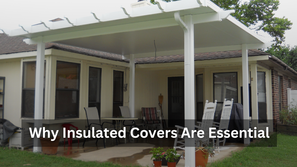 Tustin’s Climate and Your Patio: Why Insulated Covers Are Essential
