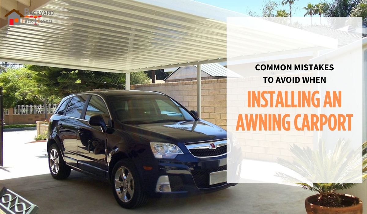 Common Mistakes to Avoid When Installing an Awning Carport