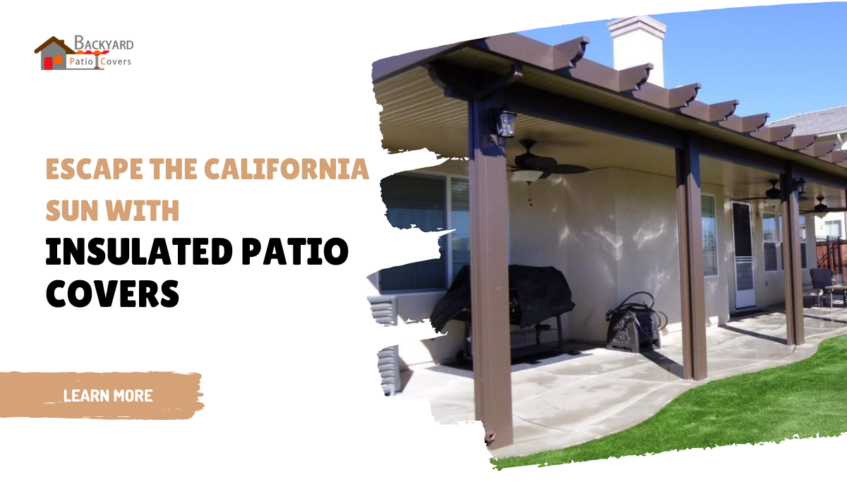 Escape the California Sun (or Rain!) with Insulated Patio Covers