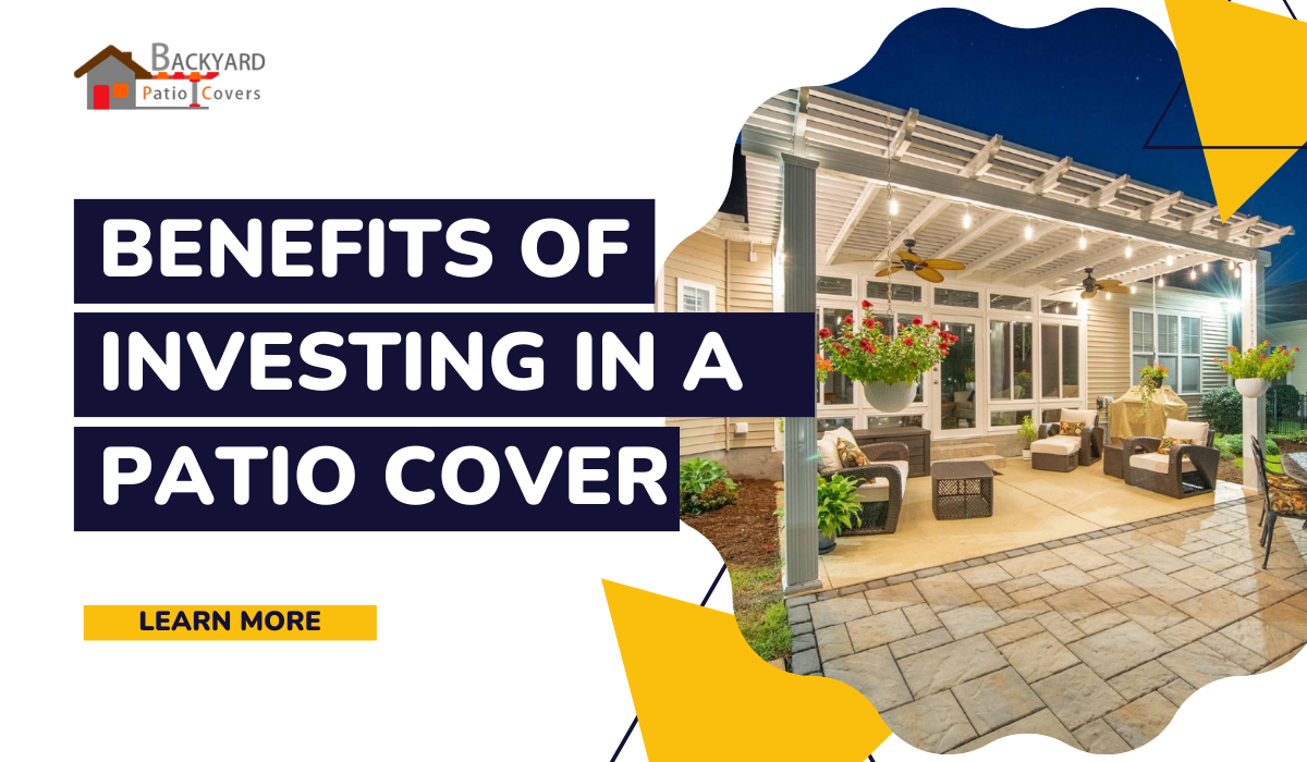 The Benefits of Investing in a Quality Patio Cover: Enhancing Outdoor Living in Orange County